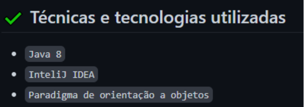 Screenshot de seção 'Técnicas e tecnologias utilizadas' de um README, apresentando lista com marcadores citando Java 8, IntelliJ IDEA e Paradigma de orientação a objetos. 