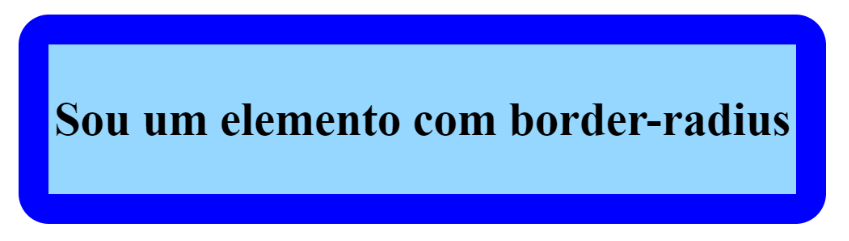 Uma caixa retangular com fundo azul claro, e uma borda azul levemente arredondada nas quatro extremidades. Dentro da caixa tem a frase “Sou um elemento com border-radius” em cor preta. 