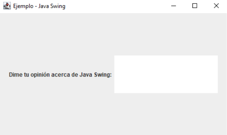 Interface gráfica com título “Ejemplo - Java Swing”, no núcleo da interface tem um texto em negrito - localizado do lado esquerdo - que diz “Dime tu opinión acerca de Java Swing: ”. Do lado direito do texto, existe um campo de texto vazio. 