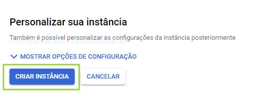 Imagem com um destaque mostrando o botão “Criar instância”. Ao lado há o botão de cancelamento, e acima está a opção de personalizar a instância.