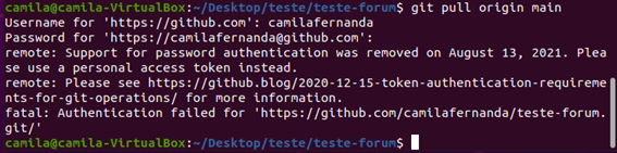 Terminal Linux com o comando git pull origin main, tendo como resposta a mensagem: remote: Support for password authentication was removed on August 13, 2021. Please use a personal access token instead. remote: Please see https://github.blog/2020-12-15-token-authentication-requirements-for-git-operations/ for more information. fatal: unable to access ‘<repositório Git class=