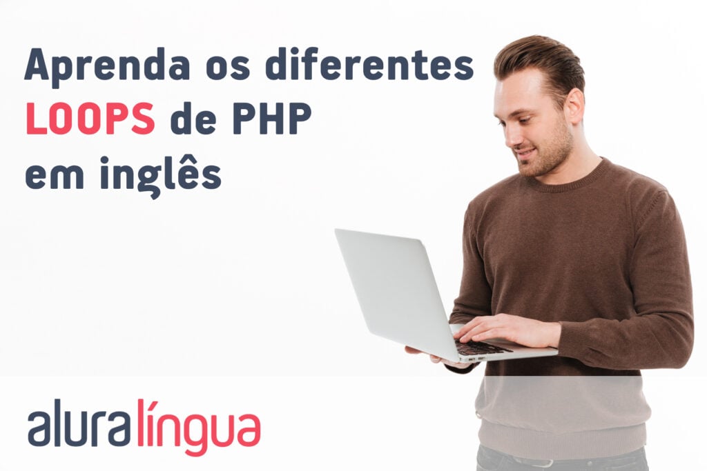 Aprenda os diferentes LOOPS de PHP em inglês
