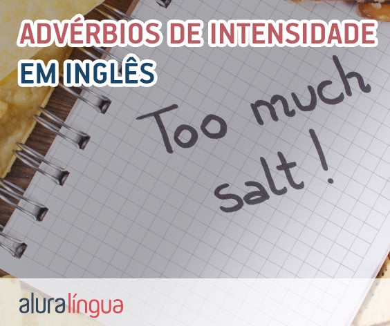 Advérbios de Intensidade em inglês. Conheça os principais #inset