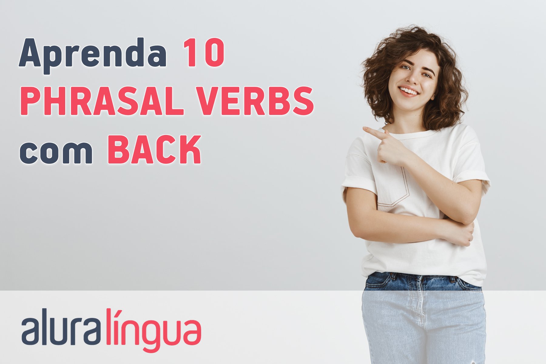 Aprenda 10 phrasal verbs com BACK #inset