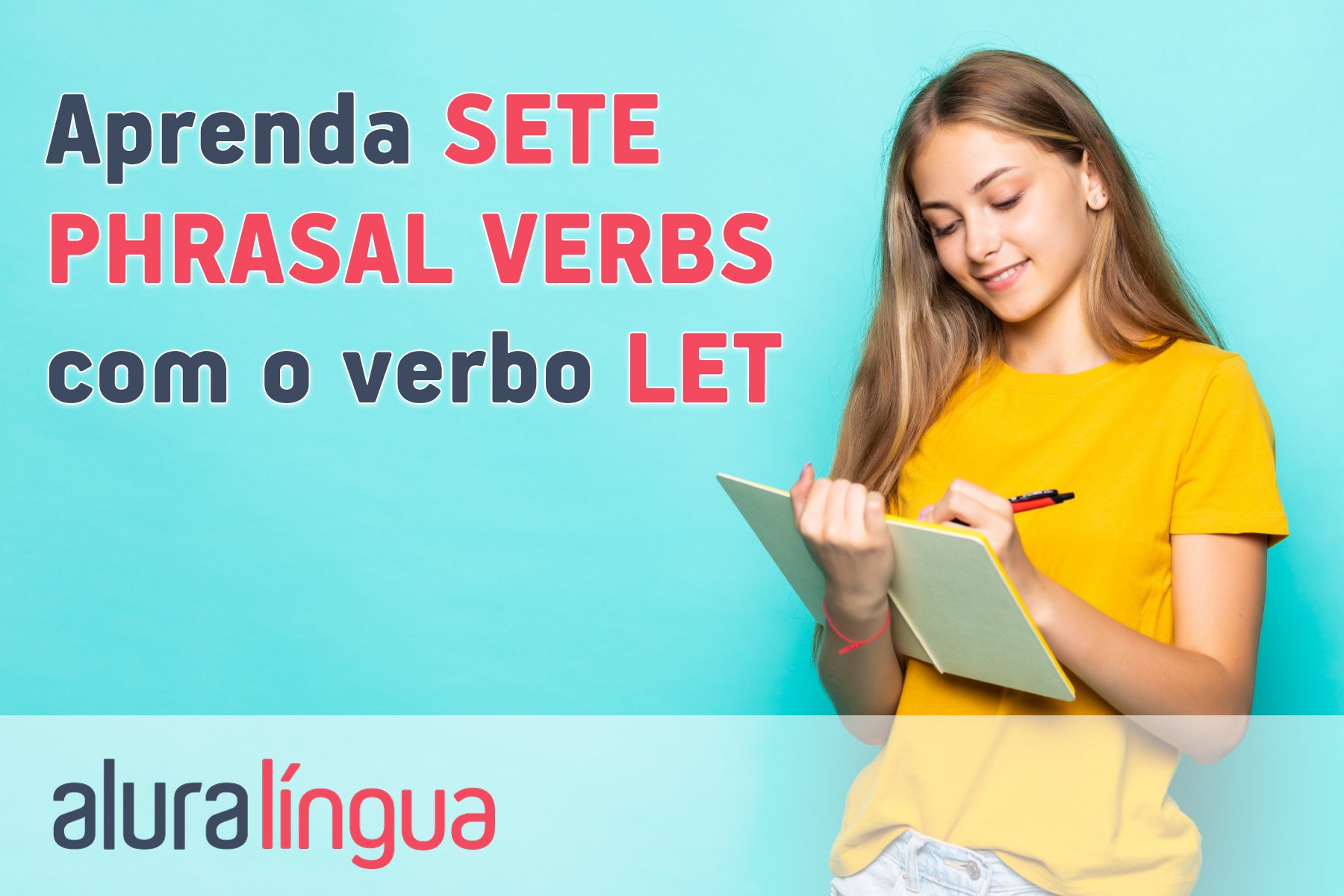 Aprenda sete phrasal verbs com o verbo let #inset