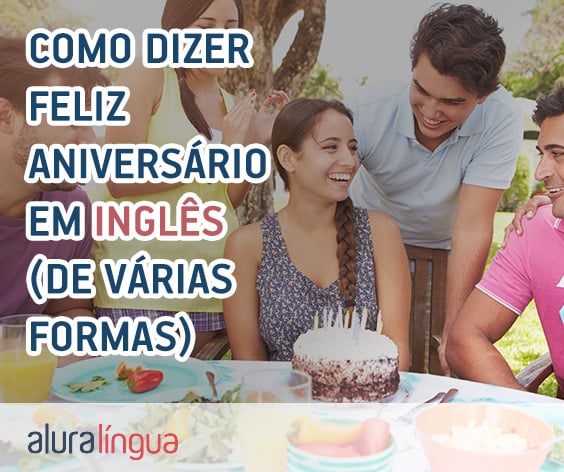 Como dizer Feliz Aniversário em inglês (de várias formas) #inset