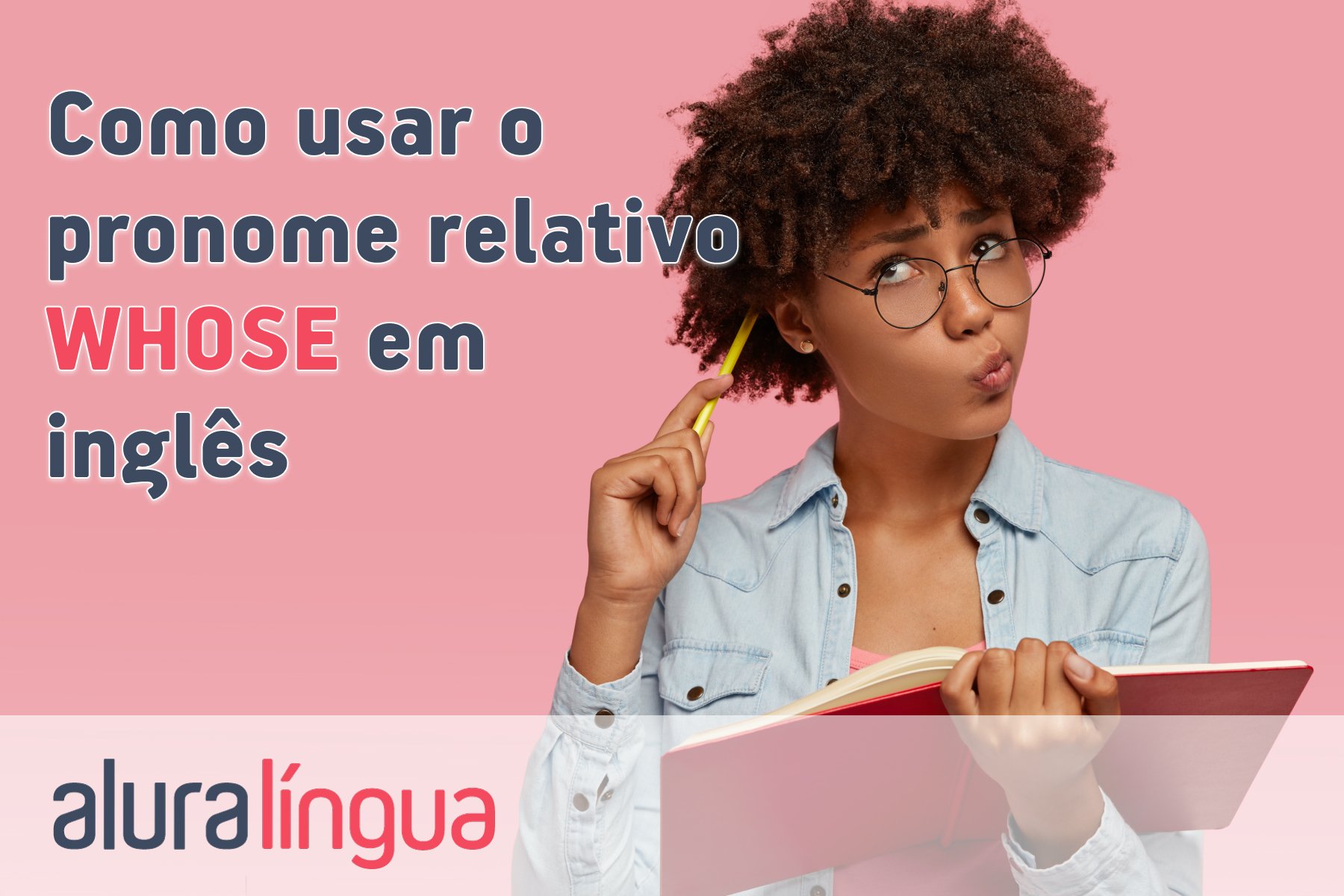 Como usar o pronome relativo whose em inglês #inset