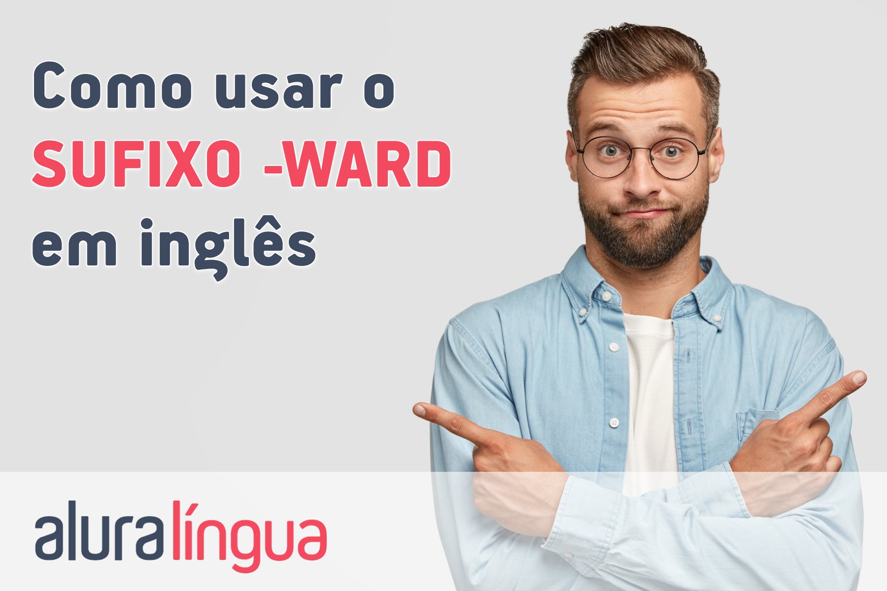 Como usar o sufixo ward em inglês #inset