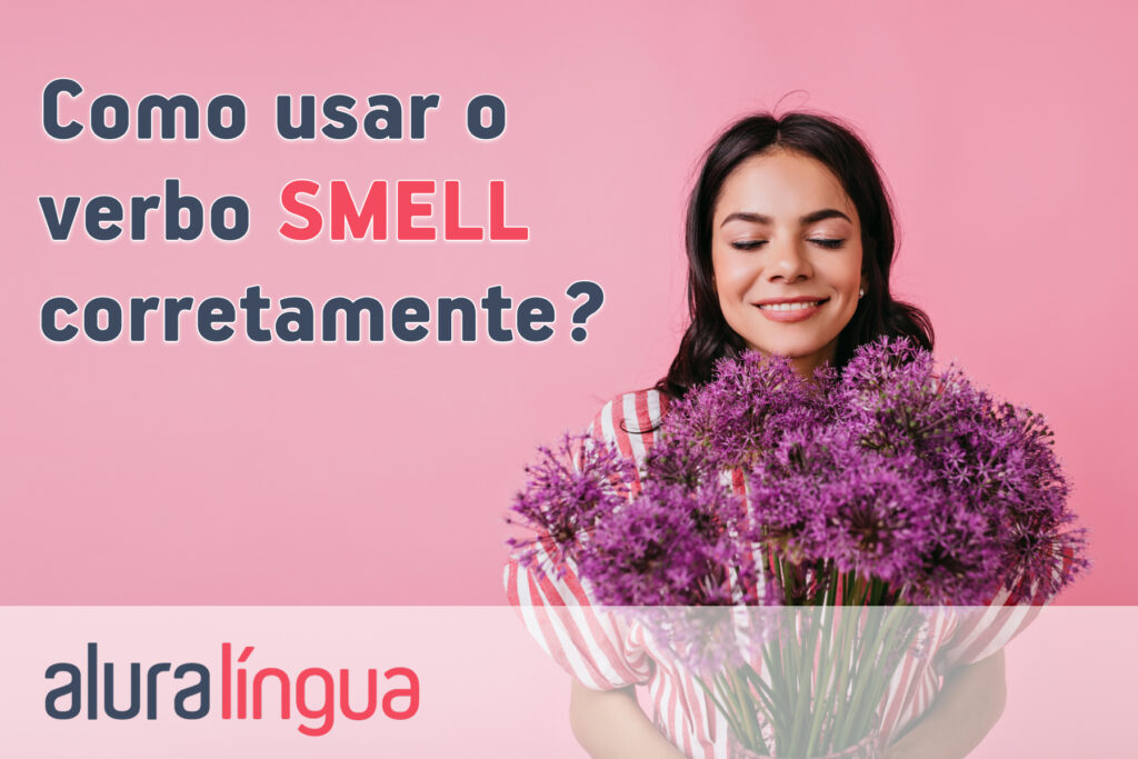 Como usar o verbo SMELL corretamente?