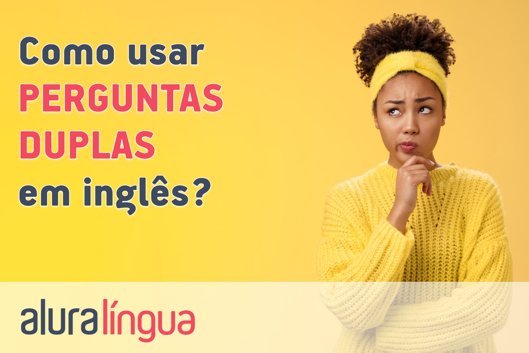 Como usar perguntas duplas em inglês #inset