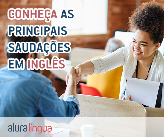 Conheça as principais saudações usadas em inglês #inset