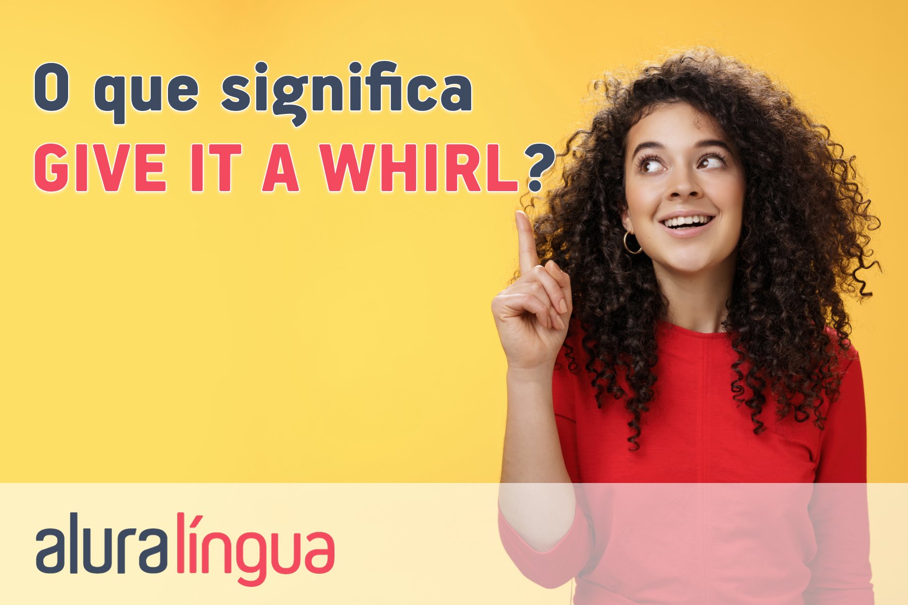 O que significa give it a whirl #inset