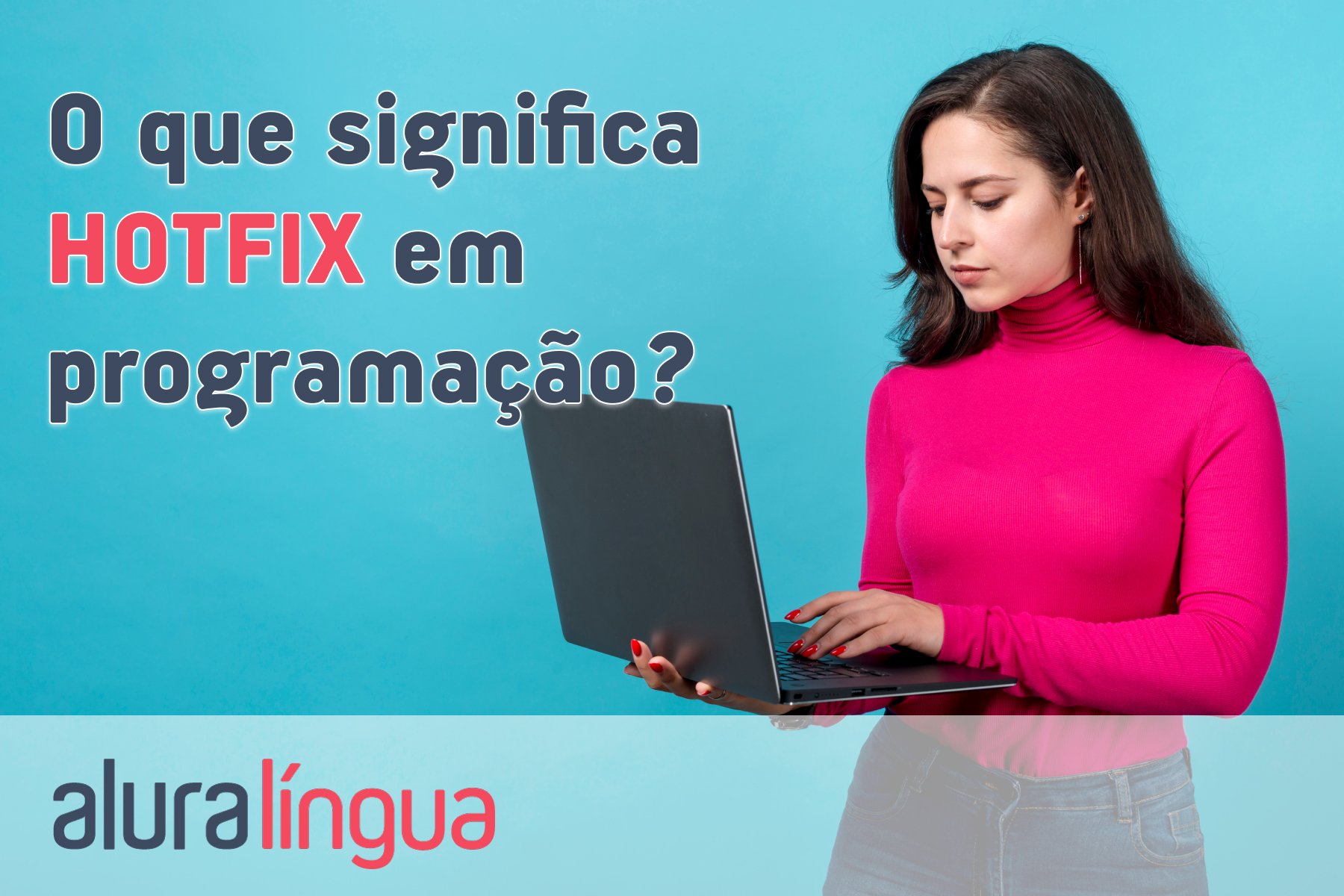 O que significa HOTFIX em programação? #inset