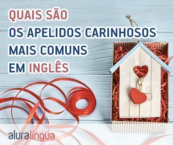 Quais são os apelidos carinhosos mais comuns em inglês #inset