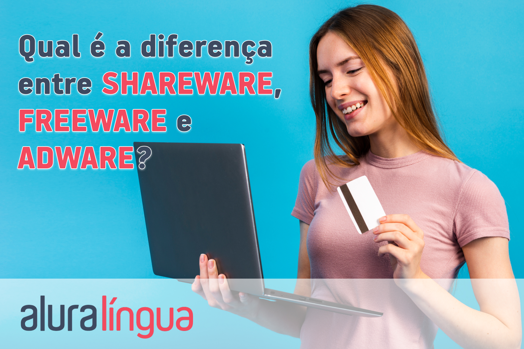 Qual é a diferença entre SHAREWARE, FREEWARE e ADWARE? #inset