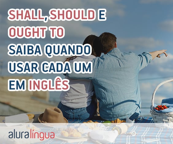SHALL, SHOULD e OUGHT TO - Quando usar esses termos em inglês #inset