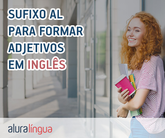 Sufixo AL para formar adjetivos em inglês - Saiba como usar corretamente #inset