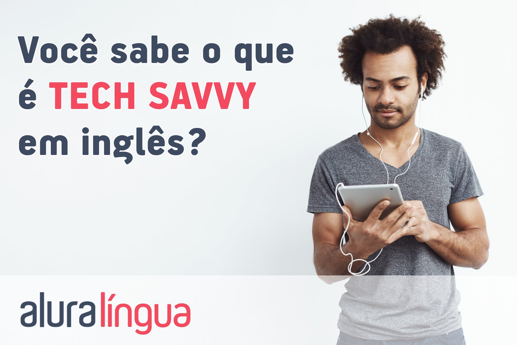 Você sabe o que é TECH SAVVY em inglês? #inset