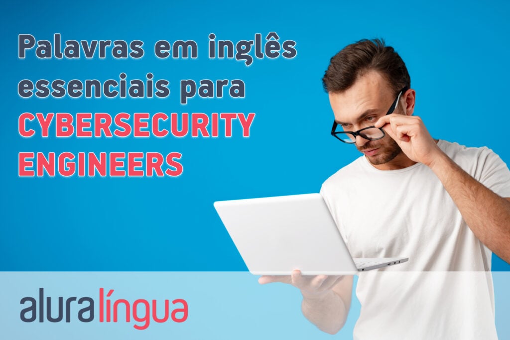 Palavras em inglês essenciais para CYBERSECURITY ENGINEERS