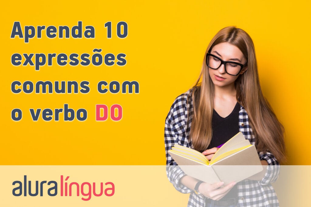 Aprenda 10 expressões comuns usando o verbo DO