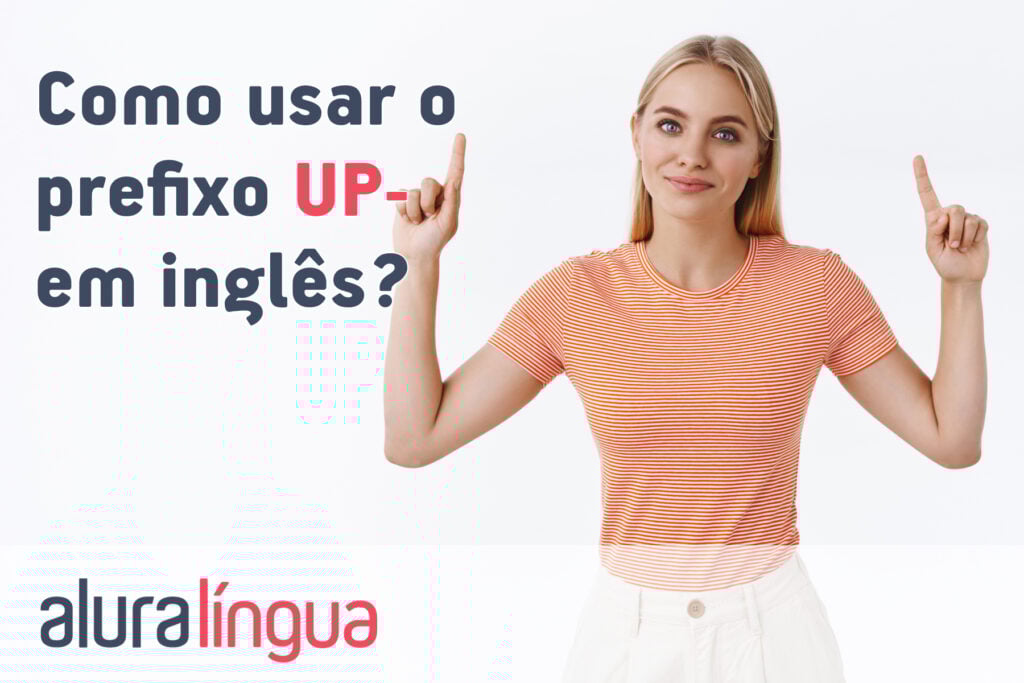 Como usar o prefixo UP em inglês?