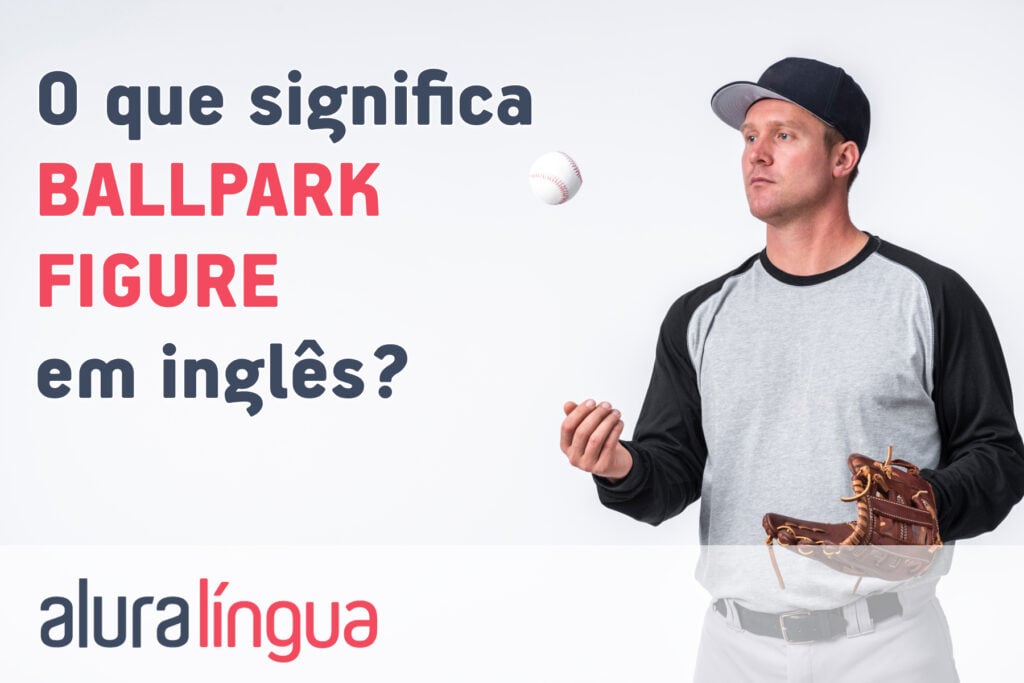 O que significa BALLPARK FIGURE em inglês?