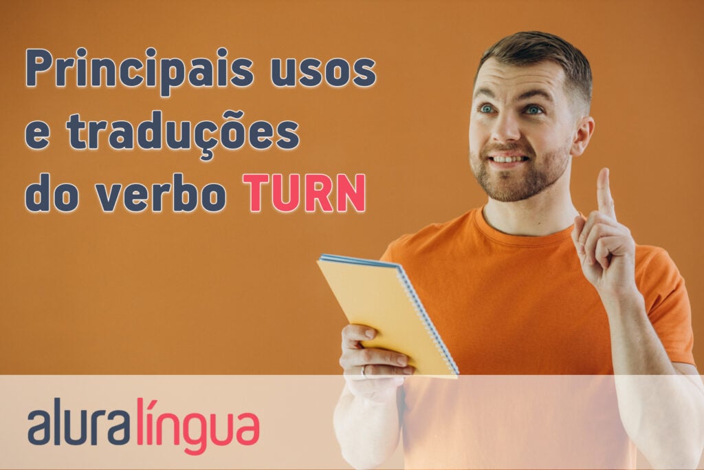 Principais usos e traduções do verbo TURN