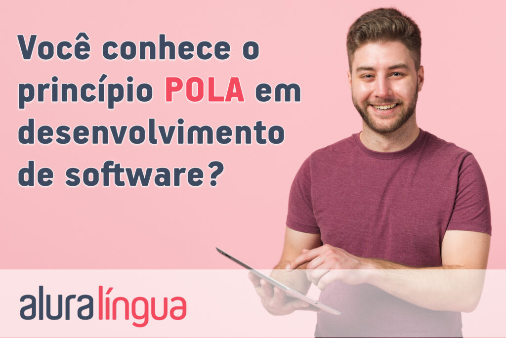 Você conhece o princípio POLA em desenvolvimento de software?