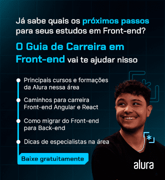 Banner promocional da Alura, com um design futurista em tons de azul, apresentando o texto "Já sabe quais os próximos passos para seus estudos em Front-end? O Guia de Carreira em Front-end vai te ajudar nisso". À direita, está a foto de um jovem sorridente olhando para a esquerda do banner, ao lado de uma lista de tópicos oferecidos pelo guia, como "Principais cursos e formações da Alura nessa área", "Caminhos para carreira Front-end Angular e React", "Como migrar do Front-end para Back-end" e "Dicas de especialistas na área". No canto inferior direito, há um ícone de download e o texto "Baixe gratuitamente".