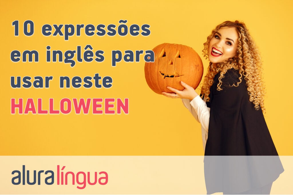 10 expressões para usar neste HALLOWEEN