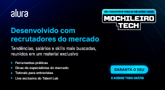 Banner da Alura apresentando o Mochileiro Tech, material gratuito desenvolvido com recrutadores do mercado. Descubra tendências, salários e skills mais buscadas na área de tecnologia, com ferramentas práticas, dicas de especialistas, trilhas para entrevistas e live exclusiva do Talent Lab.