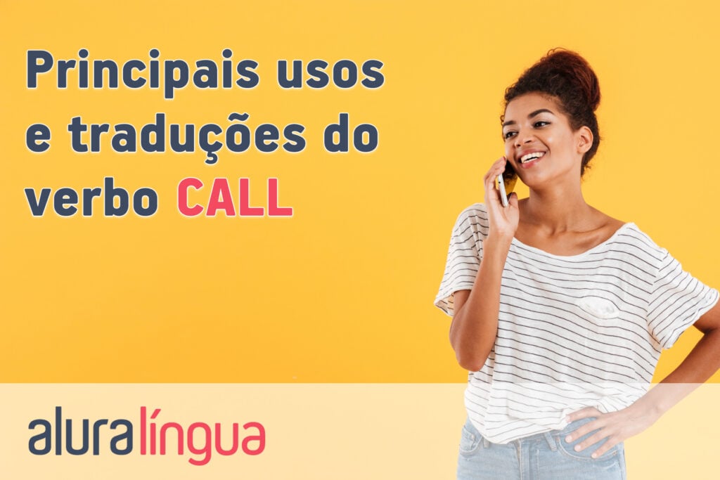 Principais usos e traduções do verbo CALL