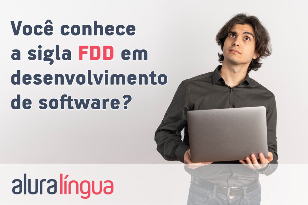 Você conhece a sigla FDD em desenvolvimento de software?