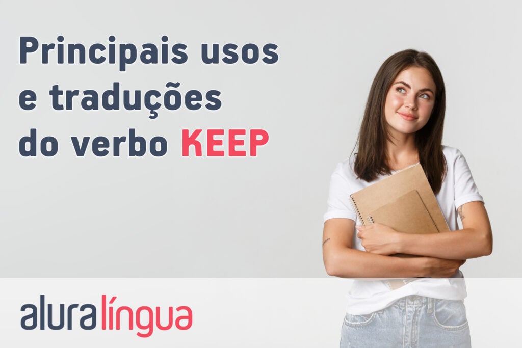 Principais usos e traduções do verbo KEEP
