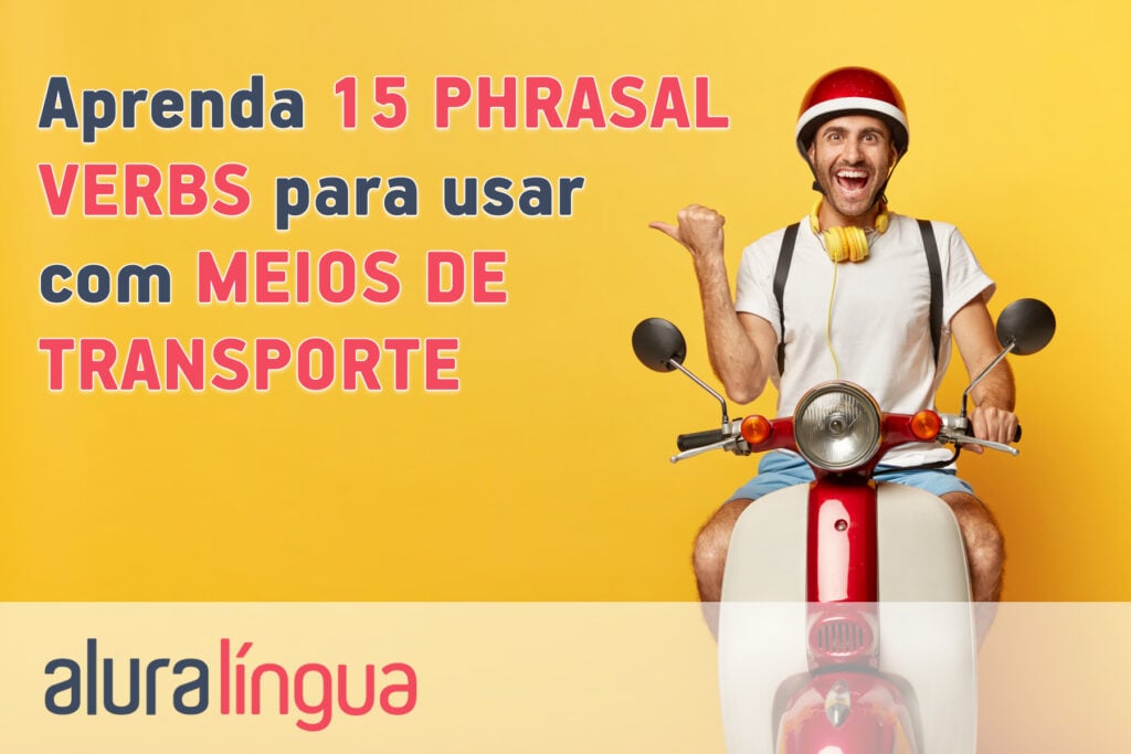 Aprenda 15 PHRASAL VERBS para usar com MEIOS DE TRANSPORTE