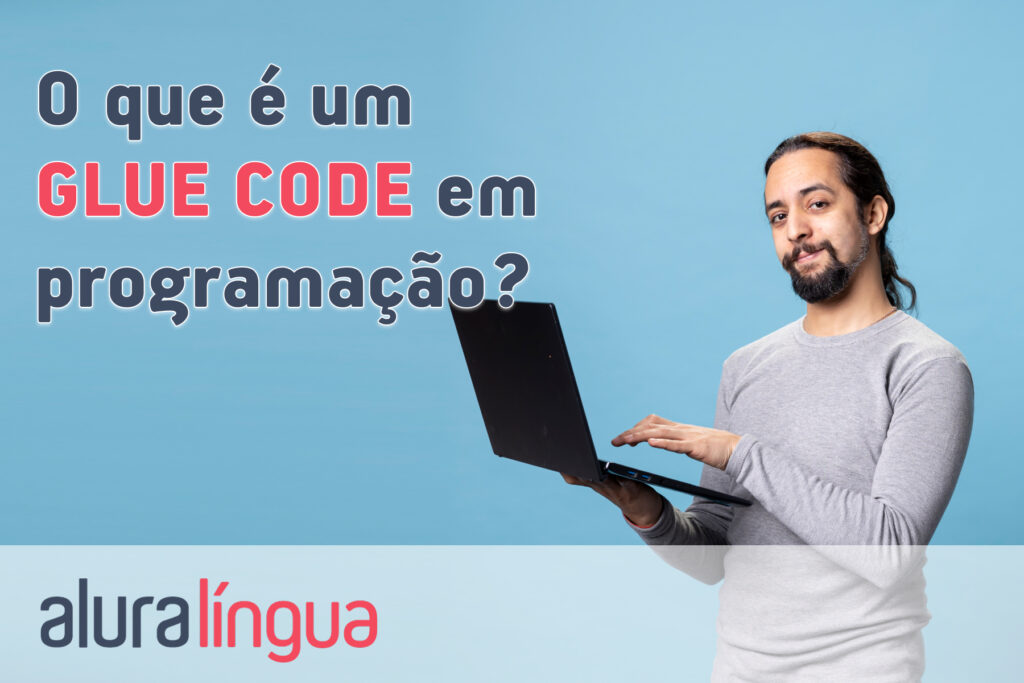 O que é um GLUE CODE em programação?
