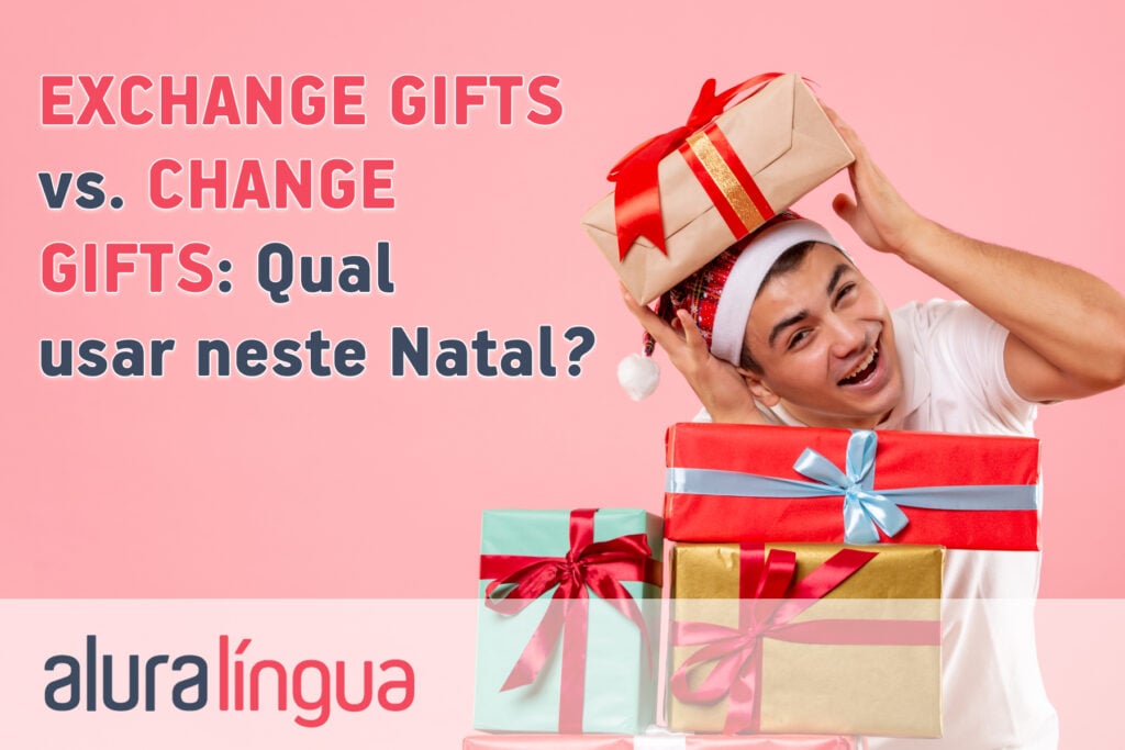 EXCHANGE GIFTS vs. CHANGE GIFTS Qual usar neste Natal?