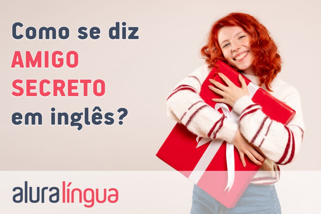 Como se diz AMIGO SECRETO em inglês?