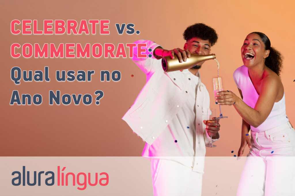 CELEBRATE vs. COMMEMORATE - Qual usar no Ano Novo?
