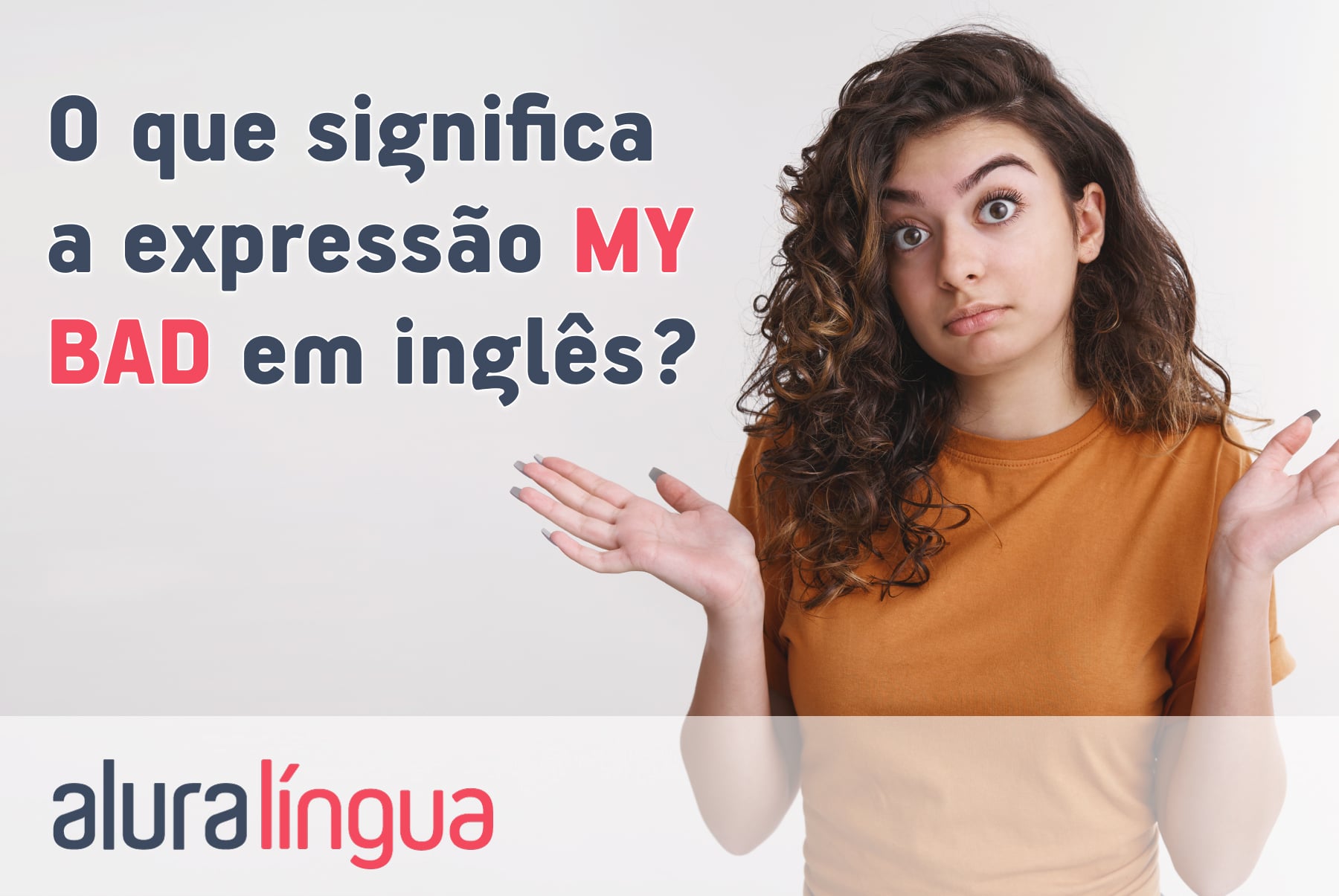 O que significa a expressão MY BAD em inglês? | Alura Língua