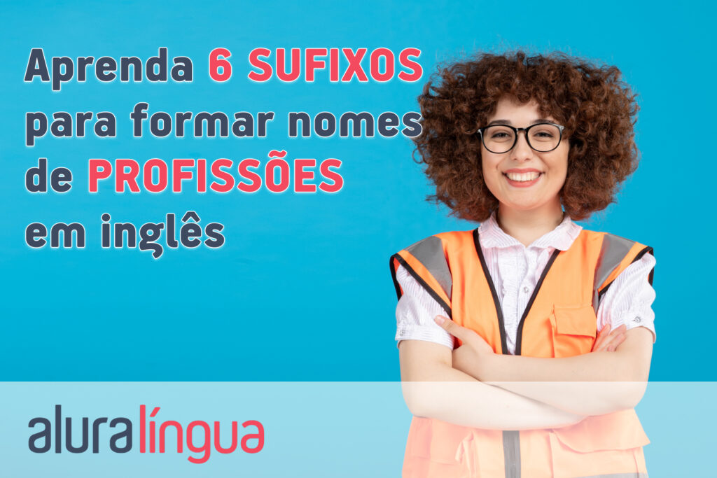 Aprenda 6 SUFIXOS para formar nomes de PROFISSÕES em inglês