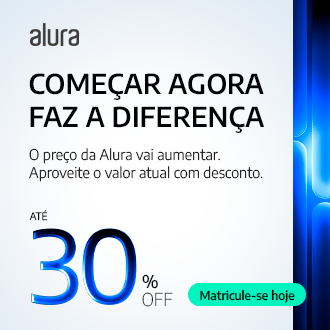 Banner promocional da Alura com chamada para matrícula em cursos online de tecnologia, destacando até 30% de desconto por tempo limitado. A mensagem incentiva começar agora para aproveitar o preço atual antes do aumento, com botão “Matricule-se hoje”