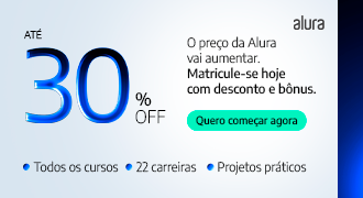 Banner promocional da Alura com chamada para matrícula em cursos online de tecnologia, destacando até 30% de desconto por tempo limitado. A mensagem incentiva começar agora para aproveitar o preço atual antes do aumento, com botão “Matricule-se hoje”