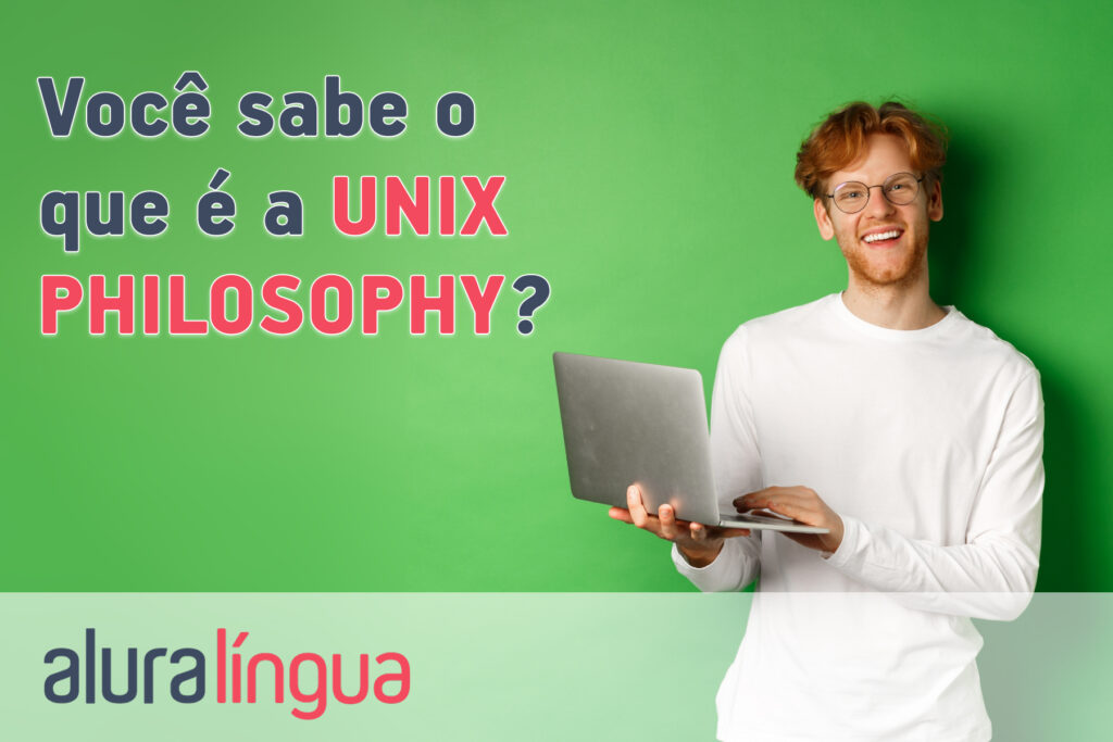 Você sabe o que é a UNIX PHILOSOPHY?