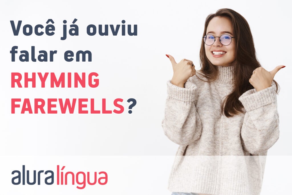 Você já ouviu falar em RHYMING FAREWELLS?