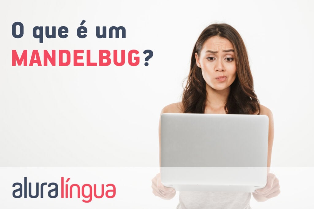 O que é um MANDELBUG?