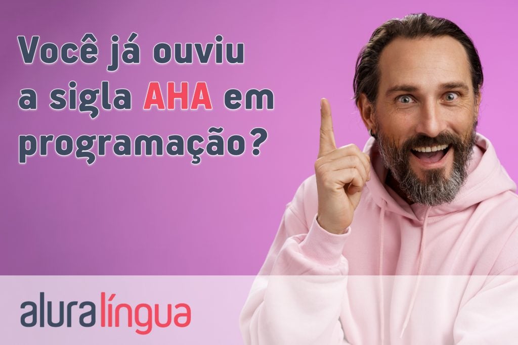 Você já ouviu a sigla AHA em programação?
