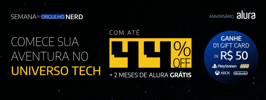 Banner da Alura para a Semana do Orgulho Nerd anunciando até 44% de desconto em cursos de tecnologia, mais dois meses grátis. A imagem convida a começar a jornada no universo tech e destaca um bônus de gift card de 50 reais para plataformas como PlayStation, Xbox e Nintendo, incentivando a estudar programação e desenvolver carreira em tecnologia.