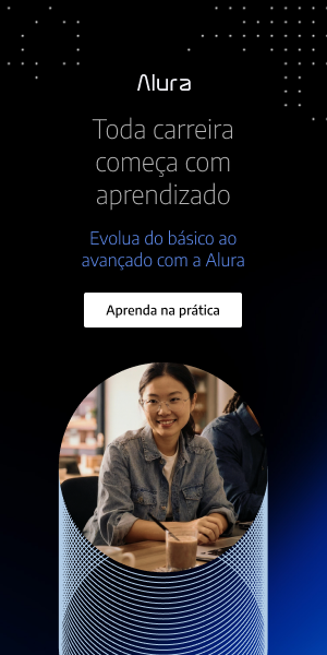 Banner da Alura incentivando o aprendizado contínuo para desenvolver uma carreira em tecnologia. A mensagem destaca que toda carreira começa com aprendizado e convida a evoluir do básico ao avançado com cursos práticos da Alura. A imagem mostra uma estudante em um ambiente de aprendizagem, com um botão 