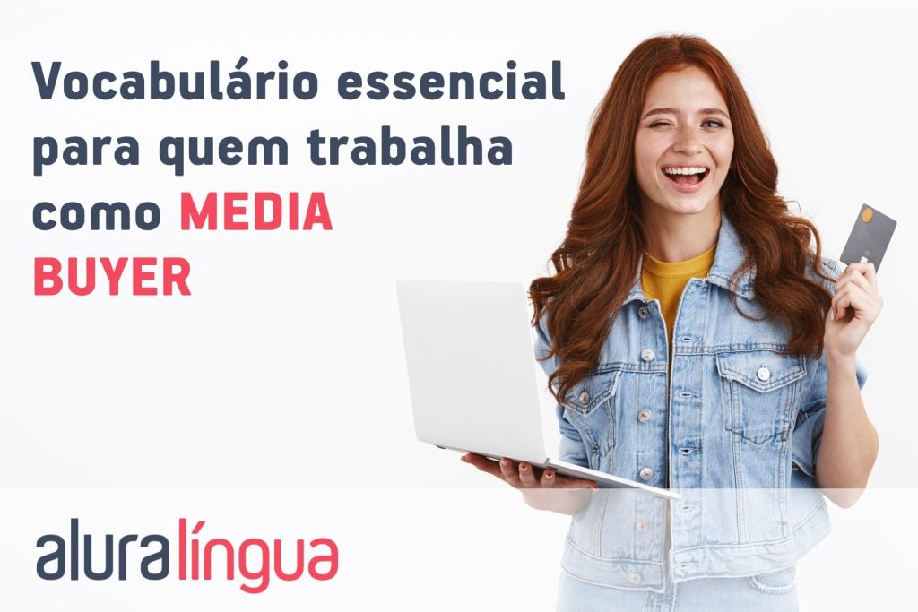 Vocabulário essencial para quem trabalha como MEDIA BUYER